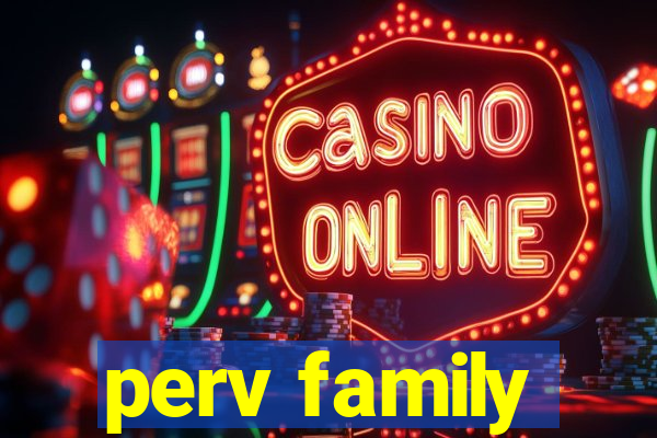 perv family